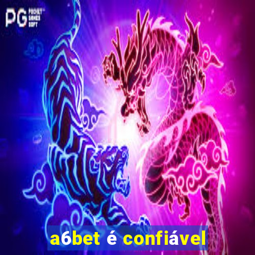 a6bet é confiável