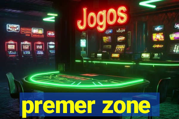 premer zone