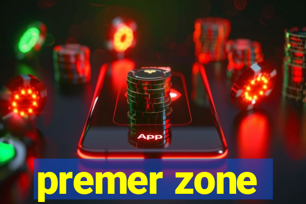 premer zone