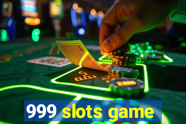 999 slots game