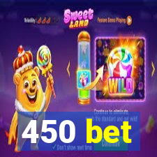 450 bet