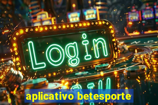 aplicativo betesporte