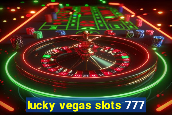 lucky vegas slots 777