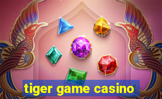 tiger game casino