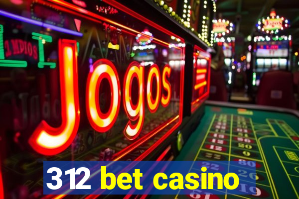 312 bet casino