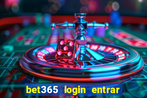 bet365 login entrar agora direto