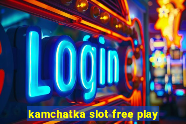 kamchatka slot free play