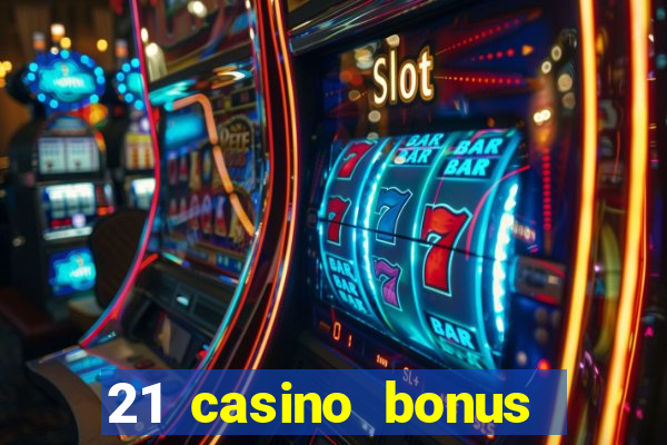 21 casino bonus ohne einzahlung