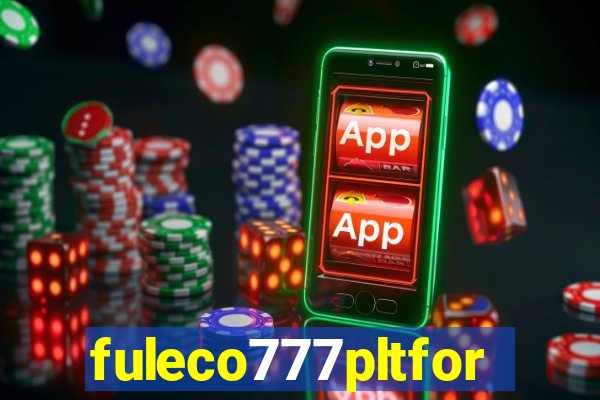 fuleco777pltfor