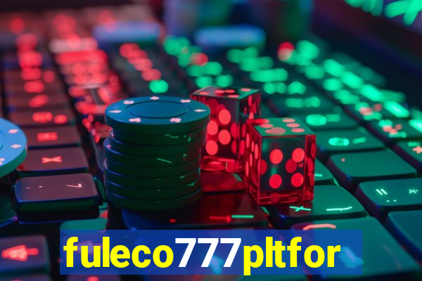 fuleco777pltfor