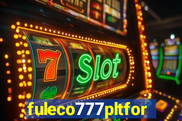 fuleco777pltfor