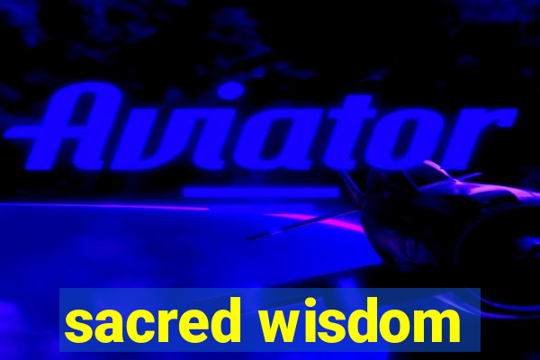 sacred wisdom