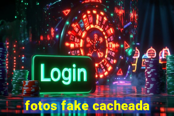 fotos fake cacheada