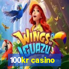 100kr casino