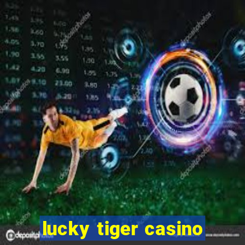 lucky tiger casino