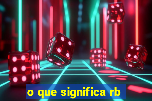 o que significa rb