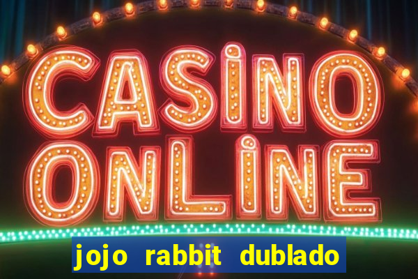 jojo rabbit dublado assistir online