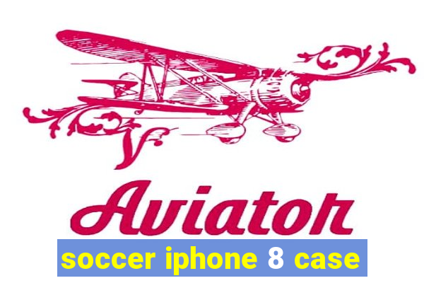 soccer iphone 8 case