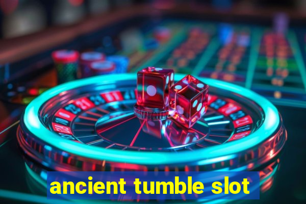 ancient tumble slot