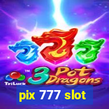 pix 777 slot