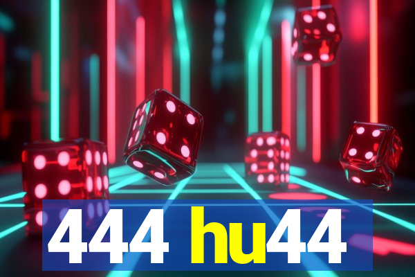 444 hu44