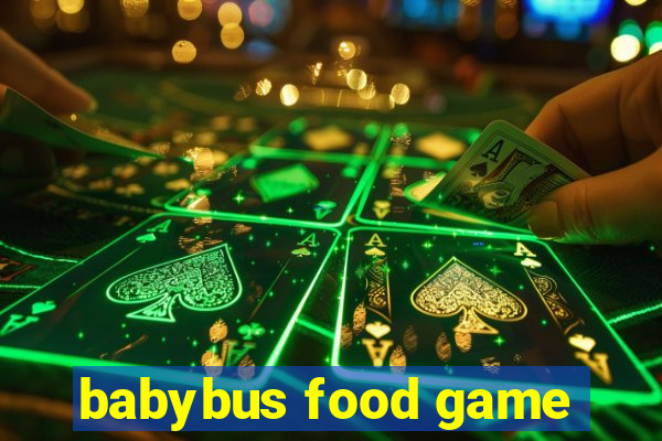 babybus food game