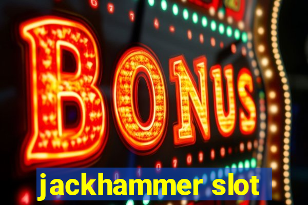 jackhammer slot