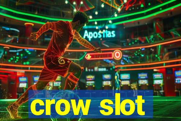 crow slot