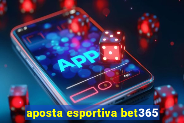 aposta esportiva bet365