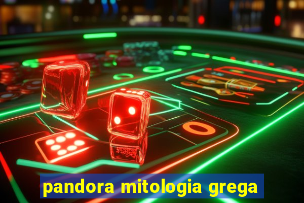 pandora mitologia grega