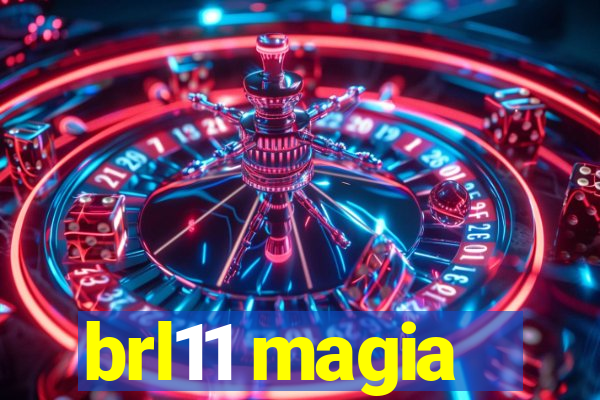 brl11 magia