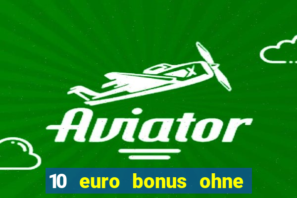 10 euro bonus ohne einzahlung casino 2023