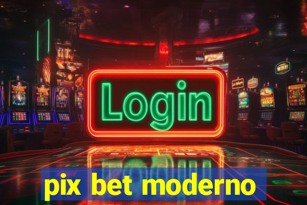 pix bet moderno