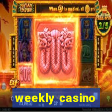 weekly casino