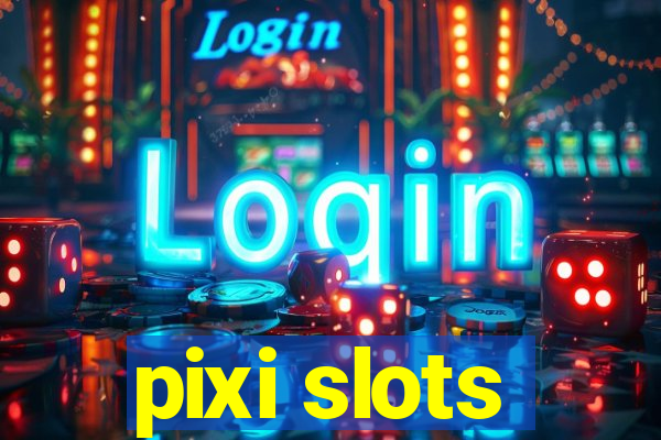 pixi slots