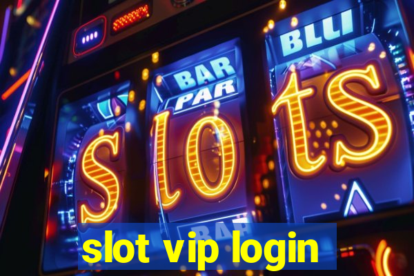 slot vip login