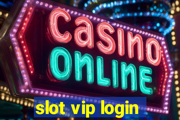 slot vip login