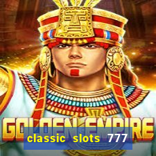 classic slots 777 paga mesmo