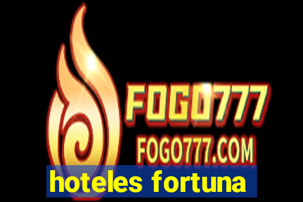 hoteles fortuna