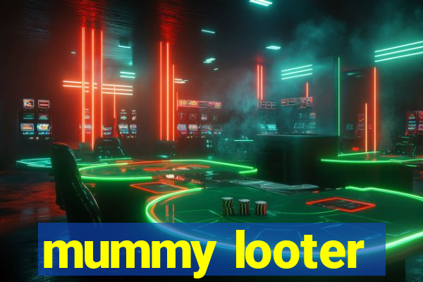 mummy looter