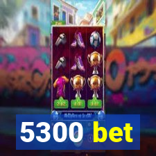 5300 bet