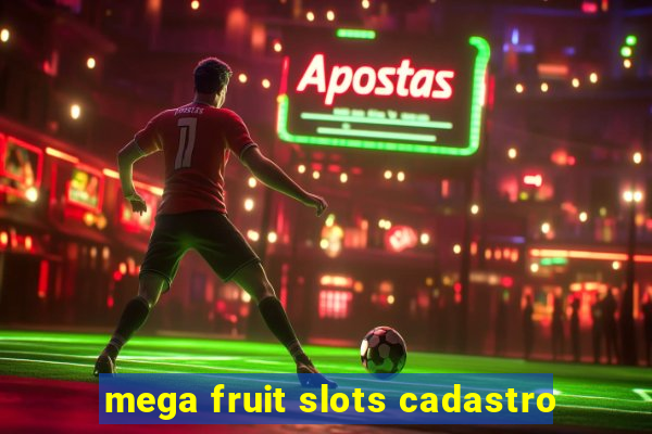 mega fruit slots cadastro