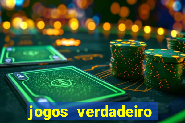 jogos verdadeiro que ganha dinheiro