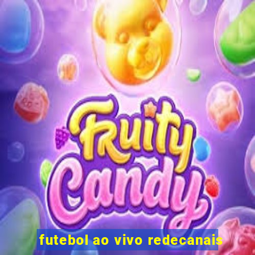 futebol ao vivo redecanais