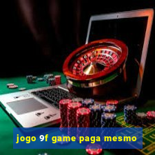 jogo 9f game paga mesmo