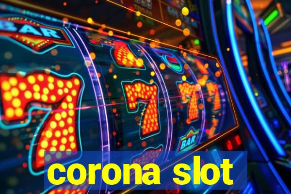 corona slot