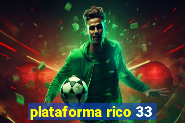 plataforma rico 33