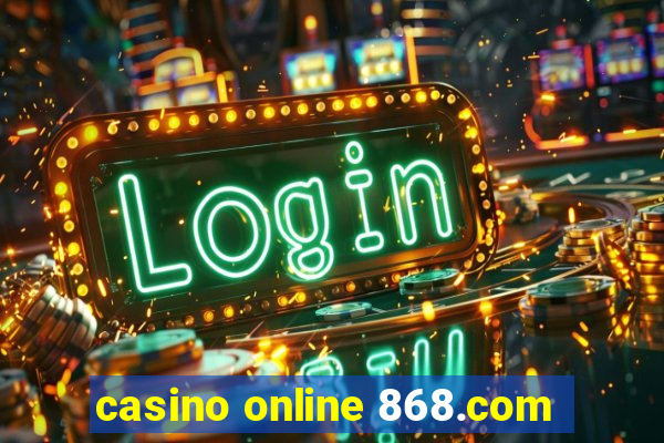 casino online 868.com