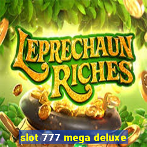 slot 777 mega deluxe