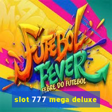 slot 777 mega deluxe